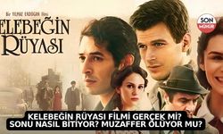 Kelebeğin Rüyası filmi gerçek mi? Sonu nasıl bitiyor? Muzaffer ölüyor mu?