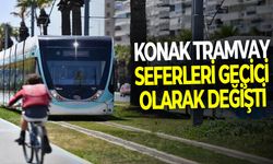 Konak tramvay seferleri geçici olarak değişti