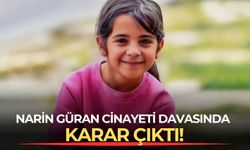 SONDAKİKA: Narin Güran cinayeti davasında karar çıktı!