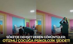 Söke'de dehşet veren görüntüler: Otizmli çocuğa psikolojik şiddet!