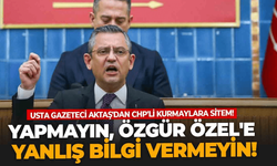 Usta gazeteci Aktaş'dan CHP'nin ekonomi kurmaylarına sitem! Yapmayın, Özgür Özel'e yanlış bilgi vermeyin!