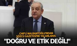 CHP’li Nalbantoğlu'ndan Sözcü Gazetesi'ne yalanlama: "Doğru ve etik değil!"