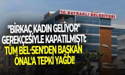 "Birkaç kadın geliyor" gerekçesiyle kapatılmıştı: Tüm Bel-Sen'den Başkan Önal'a tepki yağdı!