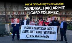 DİSK ve Dev Sağlık-İş’ten ortak çağrı: "Sendikal haklarımız gasp edilemez"