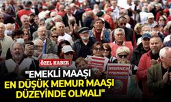 "Emekli maaşı en düşük memur maaşı düzeyinde olmalı"