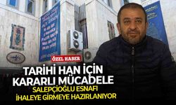 Salepçioğlu esnafı ihaleye girmeye hazırlanıyor: Tarihi han için kararlı mücadele