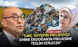 "Tunç Soyer'in projesiydi, Emine Erdoğan'ın projesine teslim edilecek"