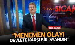 “Menemen Olayı devlete karşı bir isyandır”