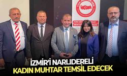 İzmir’i, Narlıdereli kadın muhtar temsil edecek