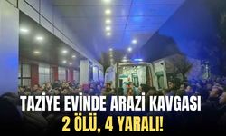 Taziye evinde arazi kavgasına tutuştular: 2 ölü, 4 yaralı!