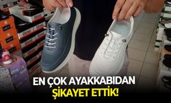 En çok ayakkabıdan şikayet ettik!