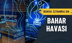 Borsa İstanbul'da bahar havası! Uzmanlar pozitif ivmenin devam etmesini bekliyor