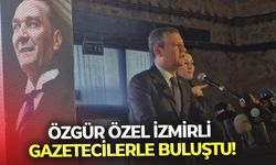 Özgür Özel İzmirli gazetecilerle buluştu!