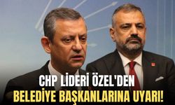 CHP lideri Özel'den Belediye Başkanlarına uyarı!