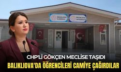 CHP'li Gökçen meclise taşıdı: Balıklıova'da öğrencileri camiye çağırdılar!