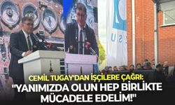 Cemil Tugay'dan işçilere çağrı: "Yanımızda olun hep birlikte mücadele edelim!"