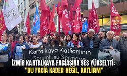 İzmir Kartalkaya faciasına ses yükseltti: "Bu facia kader değil, katliam"