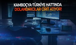 Kamboçya-Türkiye hattında dolandırıcılar cirit atıyor! Hem paranızdan hem sağlığınızdan olmayın!