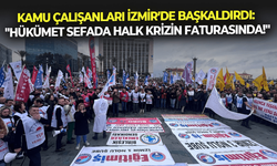 Kamu çalışanları İzmir’de başkaldırdı: "Hükümet sefada halk krizin faturasında!"