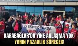 Karabağlar’da yine anlaşma yok: Yarın pazarlık sürecek!