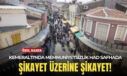 İzmir Kemeraltı'nda memnuniyetsizlik had safhada: Şikayet üzerine şikayet