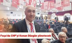 Foça’da CHP’yi Kenan Düzgün yönetecek