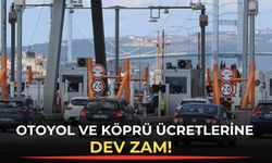 Otoyol ve köprü ücretlerine dev zam: Yeni tarifeler belli oldu!