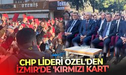 CHP lideri Özel’den İzmir’de ‘Kırmızı Kart’