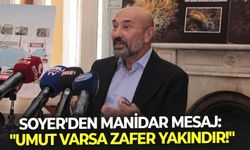 Soyer'den manidar mesaj: "Umut varsa zafer yakındır!"