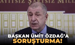 Zafer Partisi Genel Başkanı Ümit Özdağ'a soruşturma!