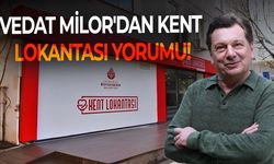 Vedat Milor'dan Kent Lokantası yorumu!