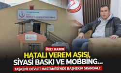 Taşkent Devlet Hastanesi’nde başhekim skandalı: Hatalı verem aşısı, siyasi baskı ve mobbing…