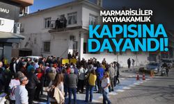 Marmarisliler Kaymakamlık kapısına dayandı!