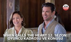 When Calls the Heart 12. Sezon Oyuncu Kadrosu ve Konusu