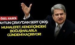 Aytun Çıray'dan sert çıkış: Gündem yaratan bir muhalefet yok ortada