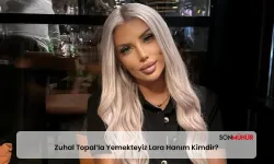 Zuhal Topal’la Yemekteyiz Lara Hanım Kimdir?