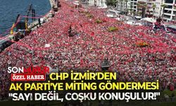 CHP İzmir'den, AK Parti'ye miting göndermesi: "Sayı değil, coşku konuşulur!"