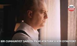 Bir Cumhuriyet Şarkısı filmi Atatürk'ü kim oynuyor? Ertan Saban kimdir?
