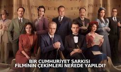 Bir Cumhuriyet Şarkısı Filminin Çekimleri Nerede Yapıldı? İşte Çekim Yerleri