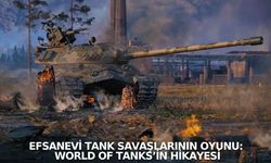 Efsanevi Tank Savaşlarının Oyunu: World of Tanks’in Hikayesi