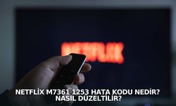 Netflix M7361 1253 hata kodu nedir? Nasıl düzeltilir?
