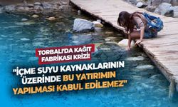Torbalı'da kağıt fabrikası krizi! Torbalı'nın suyu tehlikede