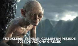 Yüzüklerin Efendisi: Gollum'un Peşinde 2027'de vizyona girecek