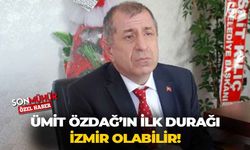 Ümit Özdağ'ın ilk durağı İzmir olabilir!