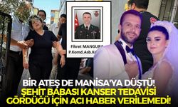 Bir ateş de Manisa'ya düştü! Şehit babası kanser tedavisi gördüğü için acı haber verilemedi!