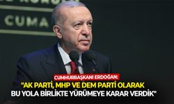 Cumhurbaşkanı Erdoğan: "AK Parti, MHP ve DEM Parti olarak bu yola birlikte yürümeye karar verdik"