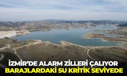 İzmir’de alarm zilleri çalıyor: Barajlardaki su kritik seviyede