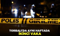 İzmir Torbalı'da aynı haftada ikinci vaka!