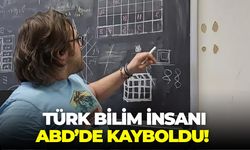 ABD'de yaşayan Türk bilim insanından günlerdir haber alınamıyor!