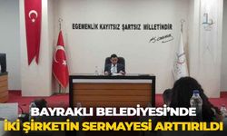 Bayraklı Belediyesi'nde iki şirketin sermayesi arttırıldı